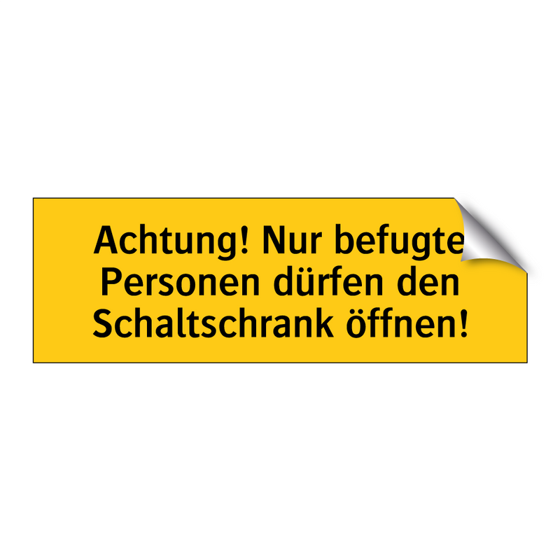 Achtung! Nur befugte Personen dürfen den Schaltschrank öffnen!