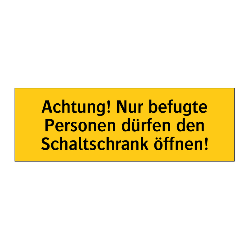 Achtung! Nur befugte Personen dürfen den Schaltschrank öffnen!