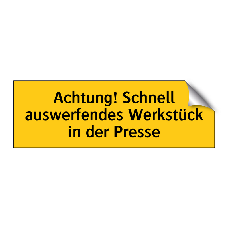 Achtung! Schnell auswerfendes Werkstück in der Presse