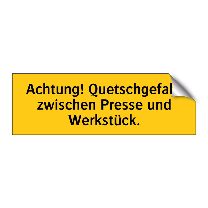 Achtung! Quetschgefahr zwischen Presse und Werkstück.