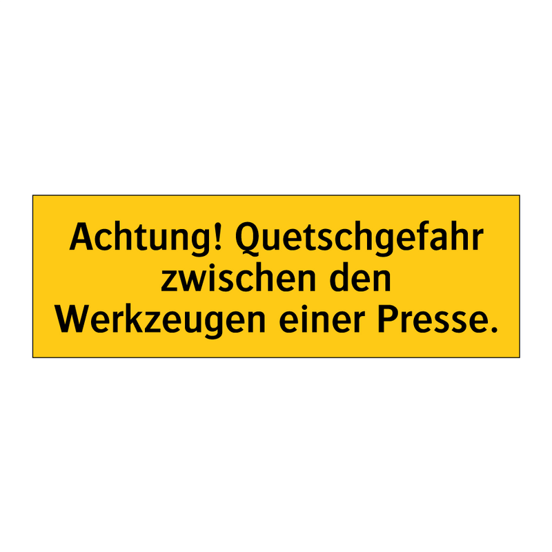 Achtung! Quetschgefahr zwischen den Werkzeugen einer Presse.