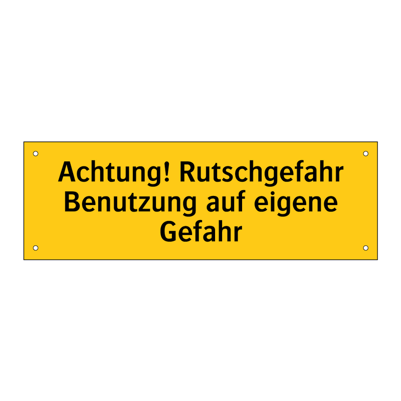 Achtung! Rutschgefahr Benutzung auf eigene Gefahr