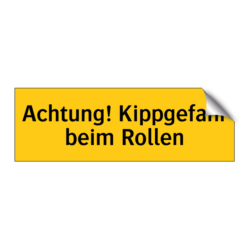 Achtung! Kippgefahr beim Rollen