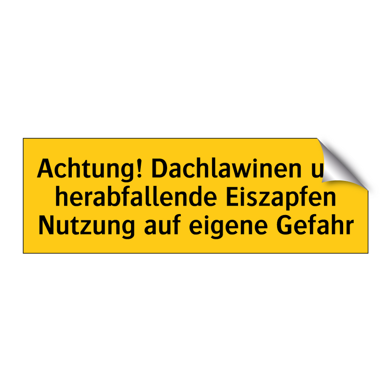 Achtung! Dachlawinen und herabfallende Eiszapfen Nutzung auf eigene Gefahr