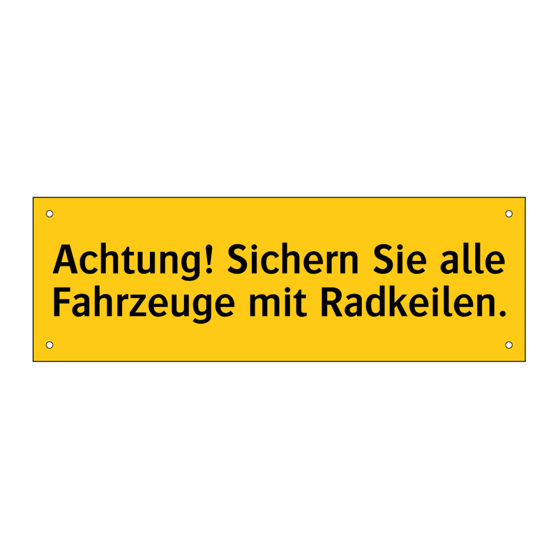 Achtung! Sichern Sie alle Fahrzeuge mit Radkeilen.