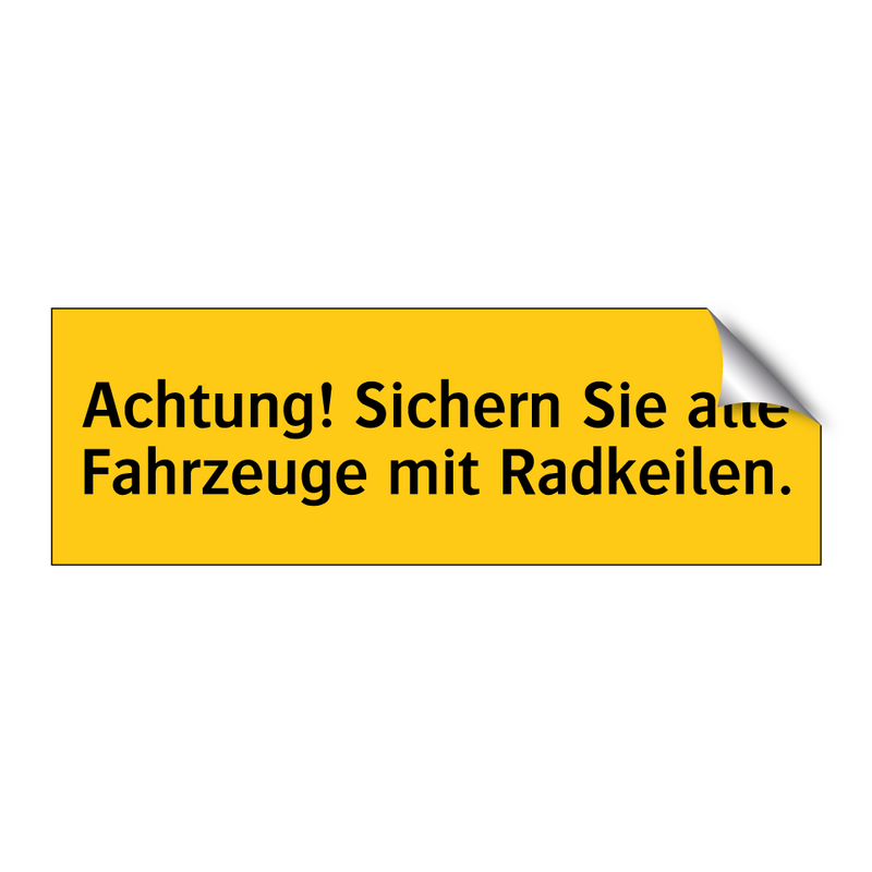 Achtung! Sichern Sie alle Fahrzeuge mit Radkeilen.