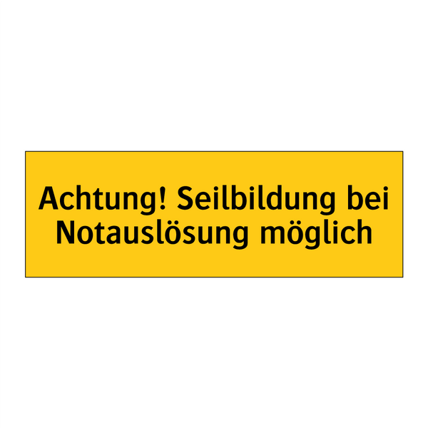 Achtung! Seilbildung bei Notauslösung möglich