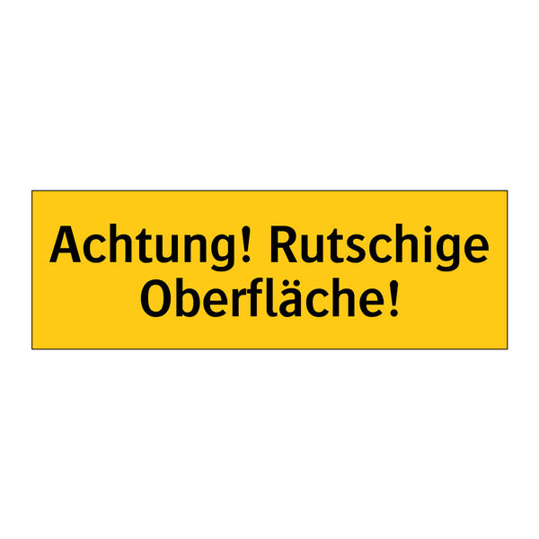 Achtung! Rutschige Oberfläche!