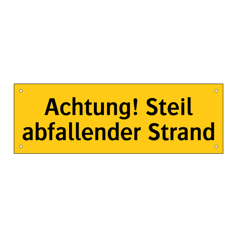 Achtung! Steil abfallender Strand