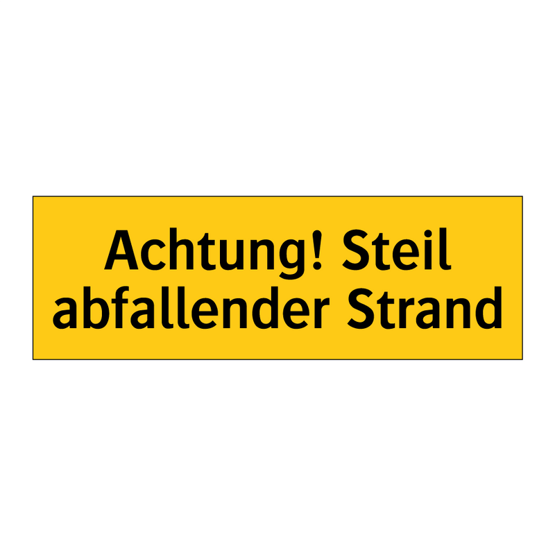 Achtung! Steil abfallender Strand