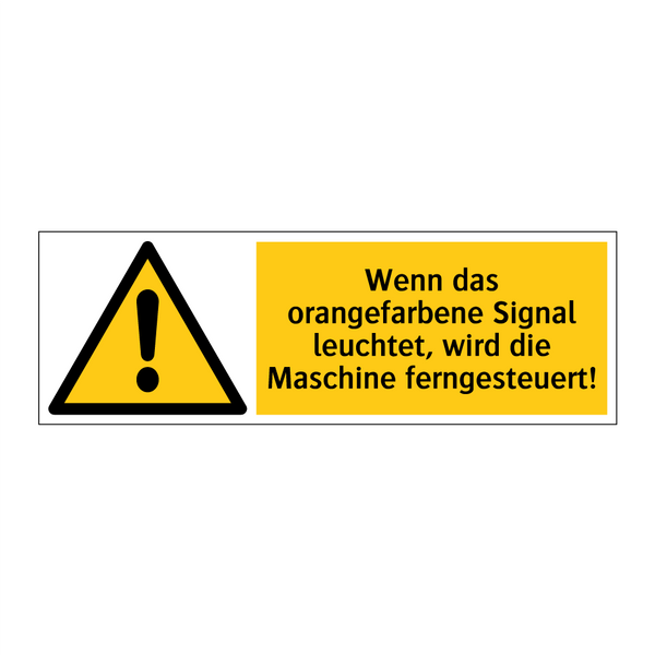 Wenn das orangefarbene Signal leuchtet, wird die Maschine ferngesteuert!