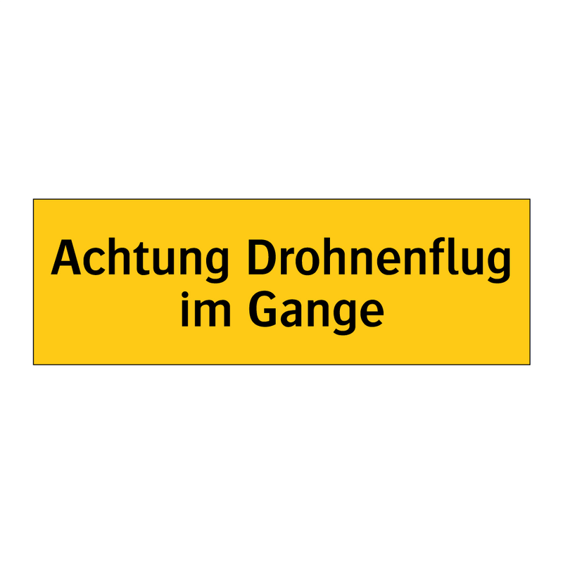 Achtung Drohnenflug im Gange