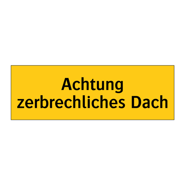 Achtung zerbrechliches Dach